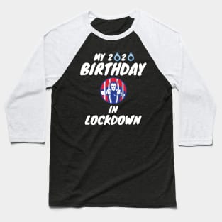 My 2020 Birthday In Lockdown Baseball T-Shirt